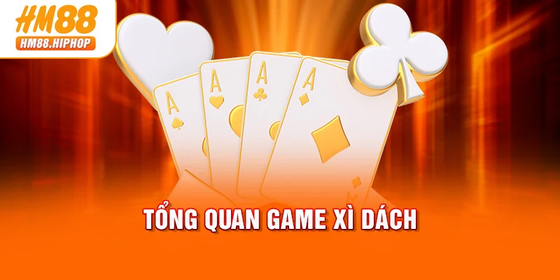 Tổng quan game Xì Dách